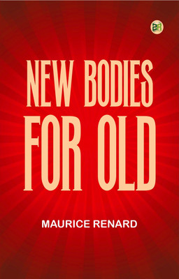 New Bodies for Old(Paperback, Maurice Renard)