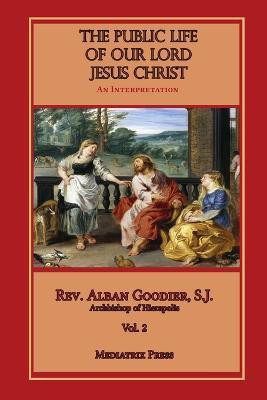 Public Life of Our Lord Jesus Christ, vol. 1(English, Paperback, Goodier Alban)