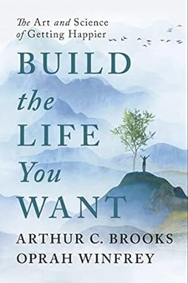 Build the Life You Want Paperback – 25 September 2023
by Arthur C Brooks (Author)(Paperback, Arthur C Brooks)