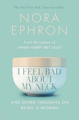 I Feel Bad About My Neck(English, Paperback, Ephron Nora)