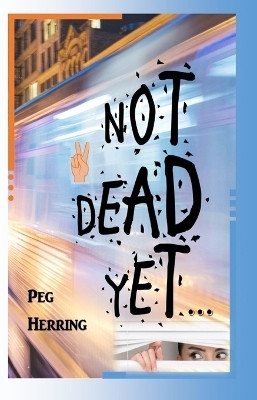 Not Dead Yet...(English, Paperback, Herring Peg)