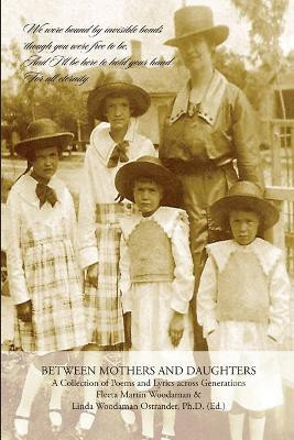 Between Mothers and Daughters: A Collection of Poems and Lyrics Across Generations(English, Paperback, Fleeta Martin Woodaman Linda Woodaman Ostrander and)