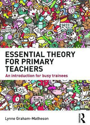 Essential Theory for Primary Teachers(English, Paperback, Graham-Matheson Lynne)