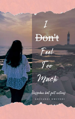 I Don't Feel Too Much (Edition1st)(English, Book, Dwivedi Shivangi)