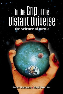In The Grip Of The Distant Universe: The Science Of Inertia(English, Hardcover, Graneau Peter)