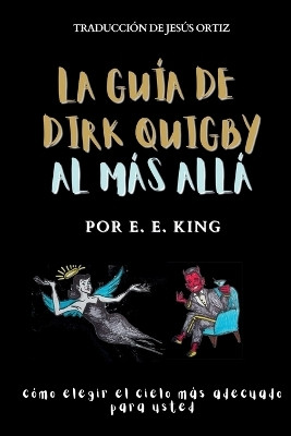 La guia de dirk quigby al mas alla(Spanish, Paperback, King E E)