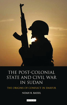 The Post-Colonial State and Civil War in Sudan(English, Paperback, Bassil Noah R.)