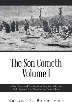 The Son Cometh Volume I(English, Paperback, Baldemor Brian D)