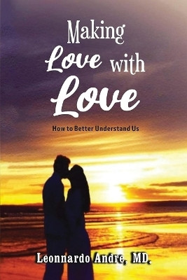 Making Love with Love(English, Paperback, Andre Leonnardo)