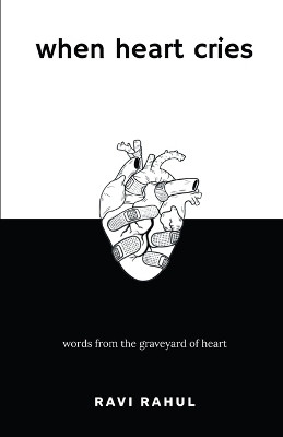 When heart cries...(English, Paperback, Ravi Rahul)