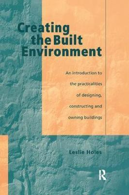 Creating the Built Environment(English, Hardcover, Holes Leslie)