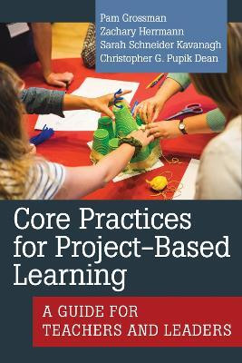 Core Practices for Project-Based Learning(English, Paperback, Grossman Pam)
