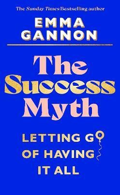 The Success Myth(English, Hardcover, Gannon Emma)