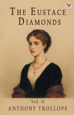 The Eustace DiamondsVol. II (Edition1)(English, Paperback, Trollope Anthony)