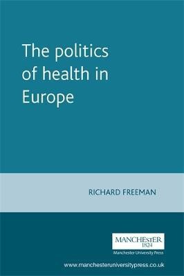 The Politics of Health in Europe(English, Paperback, Freeman Richard)