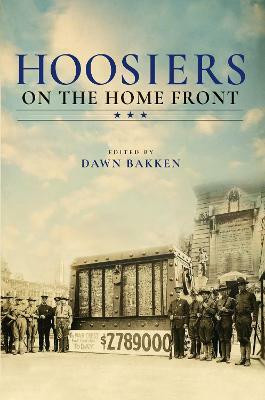 Hoosiers on the Home Front(English, Hardcover, Bakken Dawn)