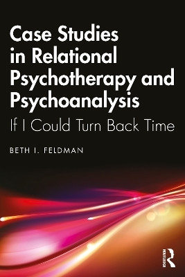 Case Studies in Relational Psychotherapy and Psychoanalysis(English, Paperback, Feldman Beth)