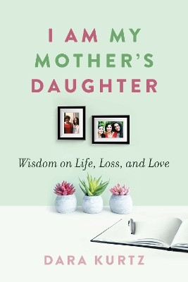I Am My Mother's Daughter(English, Paperback, Kurtz Dara)