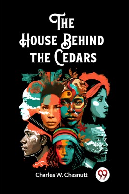 The House Behind the Cedars(Paperback, Charles W. Chesnutt)