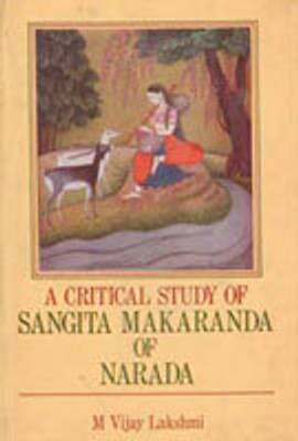 A Critical Study of Sangita Makaranda of Narada(Paperback, M. Vijay Lakshmi Foreword By G.H. Tarlekar)