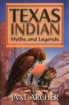 Texas Indian Myths & Legends(English, Paperback, Arcger Jane)