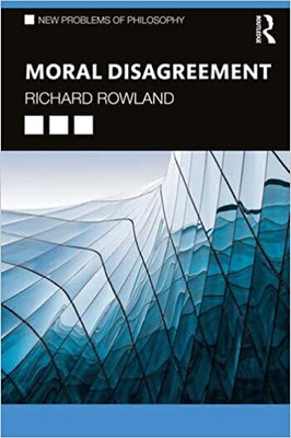 Moral Disagreement(Paperback, Richard Rowland)