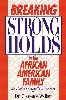 Breaking Strongholds in the African-American Family(English, Paperback, Walker Clarence)