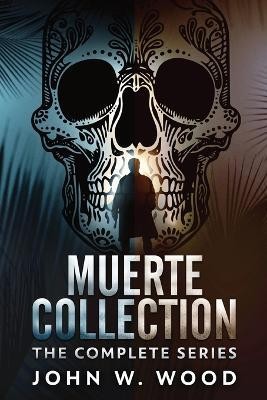 Muerte Collection(English, Paperback, Wood John W)