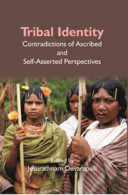 Tribal Identity: Contradictions Of Ascribed And Self-Asserted Perspectives(Hardcover, Jesurathnam Devarapalli)