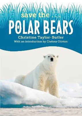 Save the...Polar Bears(English, Paperback, Taylor-Butler Christine)
