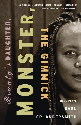 Beauty's Daughter, Monster, The Gimmick(English, Paperback, Orlandersmith Dael)