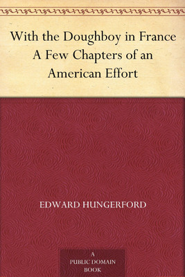 With the Doughboy in France: A Few Chapters of an American Effort(Paperback, Edward Hungerford)
