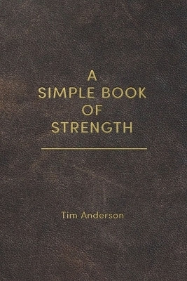 A Simple Book of Strength(English, Paperback, Anderson Tim)