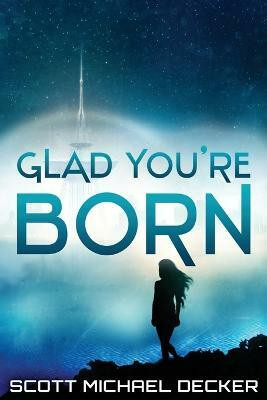Glad You're Born(English, Paperback, Decker Scott Michael)