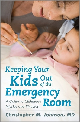 Keeping Your Kids Out of the Emergency Room(English, Hardcover, Johnson Christopher M.)