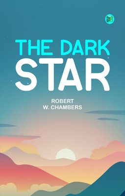 The Dark Star(Paperback, Robert W. Chambers)