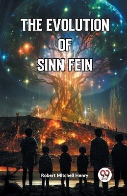 The Evolution of Sinn Fein (Edition2023)(English, Paperback, Henry Robert Mitchell)