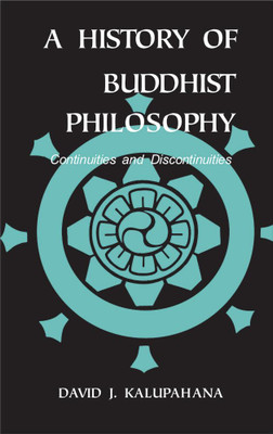 A History of Buddhist Philosophy: Continuties and Discontinuties(Paperback, David J. Kalupahana)