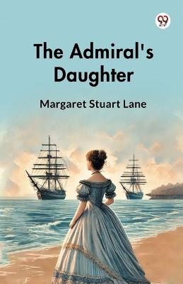 The Admiral's Daughter(Paperback, Margaret Stuart Lane)