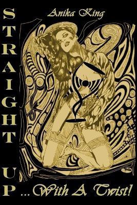 Straight Up... With a Twist! (Paperback Edition)(English, Paperback, King Anika)