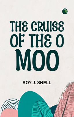 The Cruise of the O Moo(Paperback, Roy J. Snell)