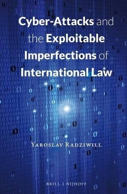Cyber-Attacks and the Exploitable Imperfections of International Law(English, Electronic book text, Radziwill Yaroslav)