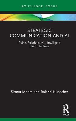 Strategic Communication and AI(English, Hardcover, Moore Simon)