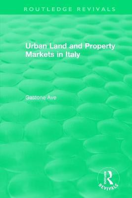 Routledge Revivals: Urban Land and Property Markets in Italy (1996)(English, Paperback, Ave Gastone)