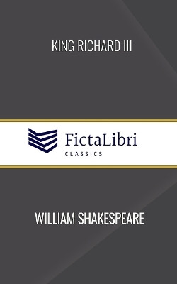 King Richard III (FictaLibri Classics)(English, Paperback, Shakespeare William)