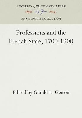 Professions and the French State, 1700-1900(English, Electronic book text, unknown)