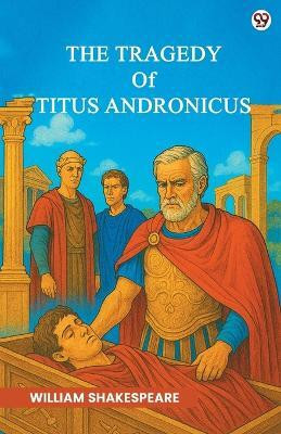 The Tragedy Of Titus Andronicus (Edition1)(English, Paperback, Shakespeare William)