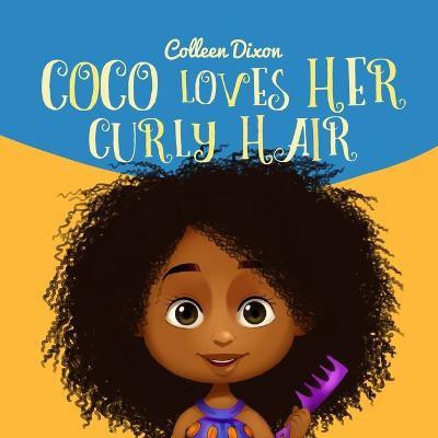Coco Loves Her Curly Hair(English, Paperback, Dixon Colleen)
