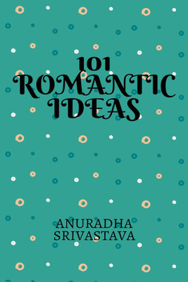 101 Romantic Ideas(English, Paperback, Srivastava Anuradha)
