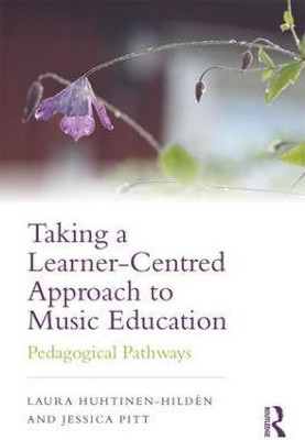 Taking a Learner-Centred Approach to Music Education(English, Paperback, Huhtinen-Hilden Laura)
